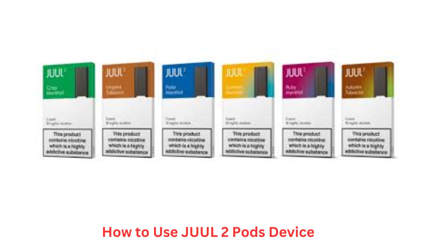 How to Use JUUL 2 Pods Device